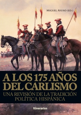 A los 175 años del Carlismo: una revisión de la tradición política hispánica